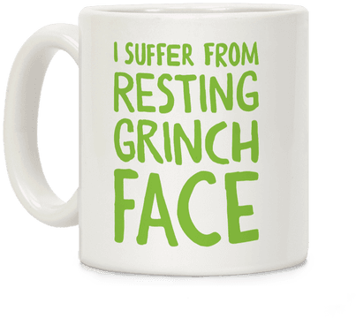 I Suffer From Resting Grinch Face Coffee Mug - Were Gonna Party Like Its My Birthday Jesus Tee (484x484), Png Download