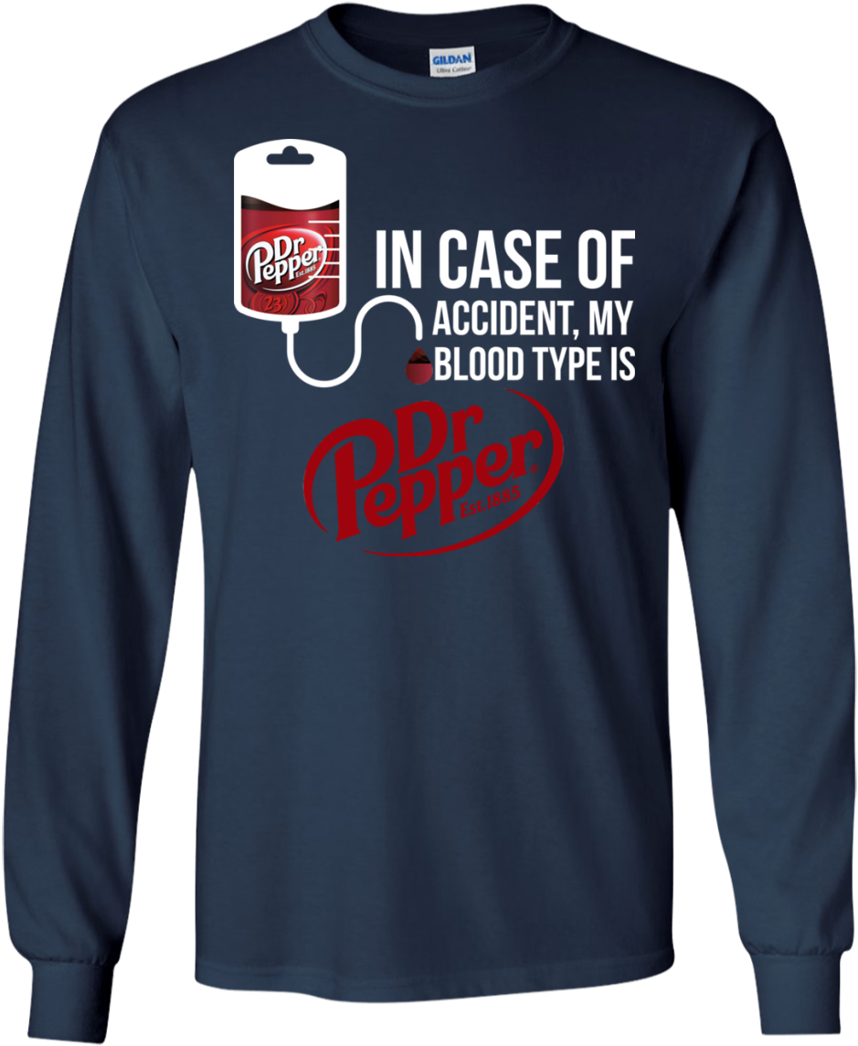 In Case Of Accident My Blood Type Is Dr Pepper T Shirt, - Case Of Accident My Blood Type (1155x1155), Png Download
