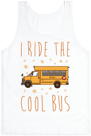 I Ride The Cool Bus Tank Top - Top (484x484), Png Download