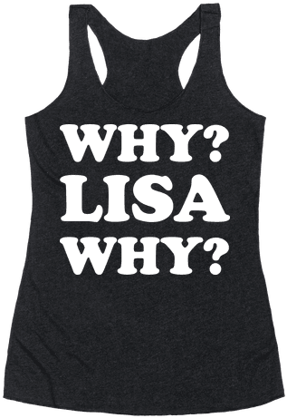 Why Lisa Why Racerback Tank Top - Smiling Doesn T Win You Gold Medals (484x484), Png Download