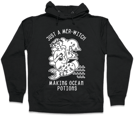 Just A Mer-witch Making Ocean Potions Hooded Sweatshirt - Like My Coffee How I Like My Men, I Also Like Tea Hoodie: (484x484), Png Download