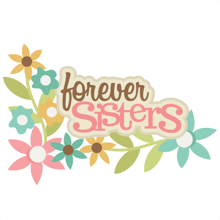 Forever Sisters Svg Scrapbook Title Sisters Svg Scrapbook - Forever Sisters (432x432), Png Download