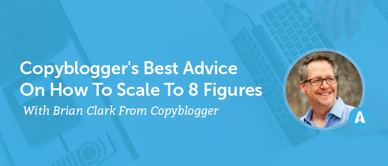 Copyblogger's Best Advice On How To Scale To 8 Figures - Company (770x331), Png Download