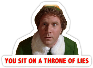 Buddy The Elf You Sit On A Throne Of Lies Download - You Sit On A Throne (375x360), Png Download