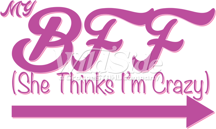 Vector Download My She Thinks I M Crazy Right - She Is My Bff (709x709), Png Download