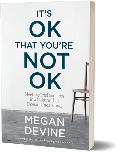 It's Okay That You're Not Okay By Megan Devine - It's Ok That You Re Not Ok Meeting Grief & Loss (500x600), Png Download