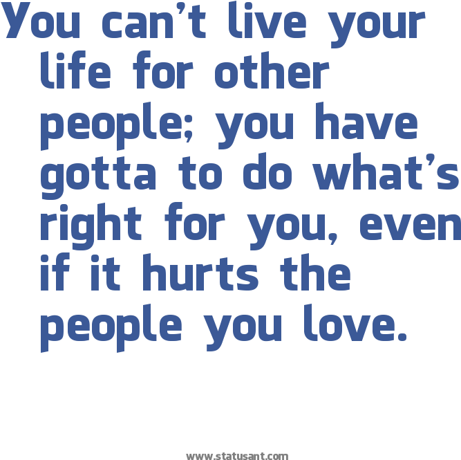 You Can't Live Your Life For Other People, You Have - Quotes On I Love My Parents (716x810), Png Download