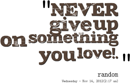 Foxy Quotes About Never Give Up Something 23 Quotes - Never Give Up About Love (500x363), Png Download
