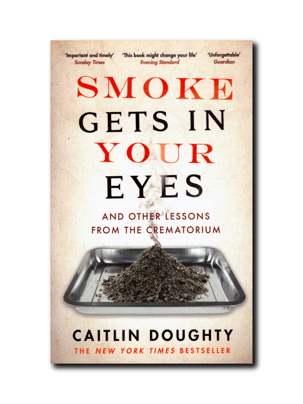 Smoke Gets In Your Eyes New Cover Pb - Caitlin Doughty Smoke Gets In Your Eyes (600x800), Png Download