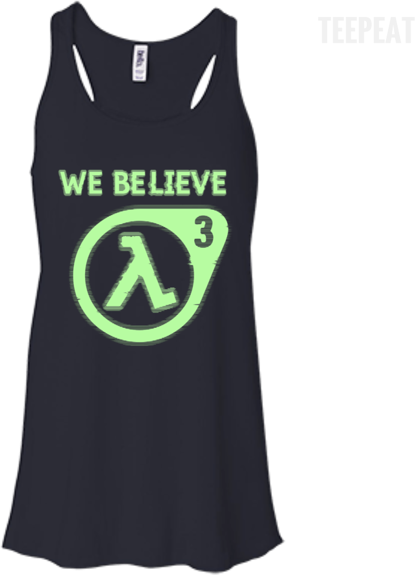 Half Life 3 We Believe Ladies Tee Apparel Teepeat - Shirt (1155x1155), Png Download
