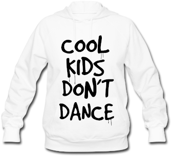 Cool Kids Don't Dance Hoodies - Dancer T Shirt Women (378x378), Png Download