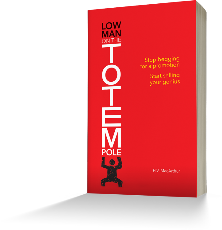 Book Cover - Low Man On The Totem Pole: Stop Begging For A Promotion; (724x749), Png Download