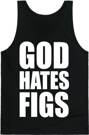 God Hates Figs Tank Top - Make Muscles Not Excuses (484x484), Png Download