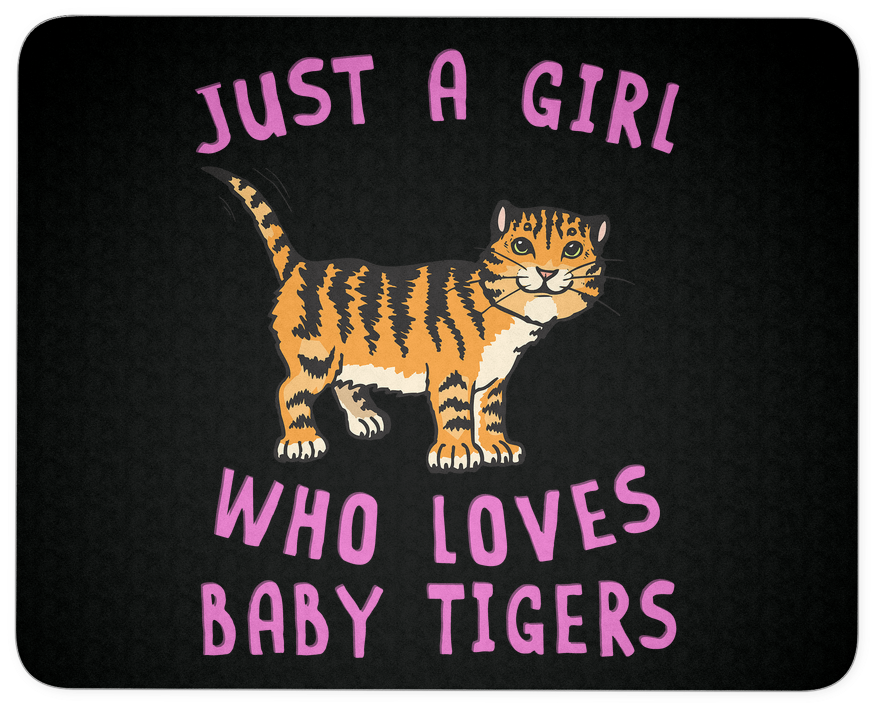 Just A Girl Who Loves Baby Tiger Mousepad Animal Spirit - Pet Animals (1024x1024), Png Download