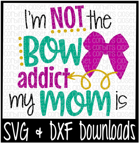 I'm Not The Bow Addict My Mom Is Cut File By Corbins - Peace Out 1st Grade (720x480), Png Download