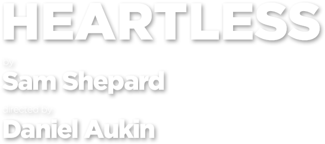 Heartless, By Sam Shepard, Directed By Daniel Aukin - Everything Is The Lords (737x325), Png Download