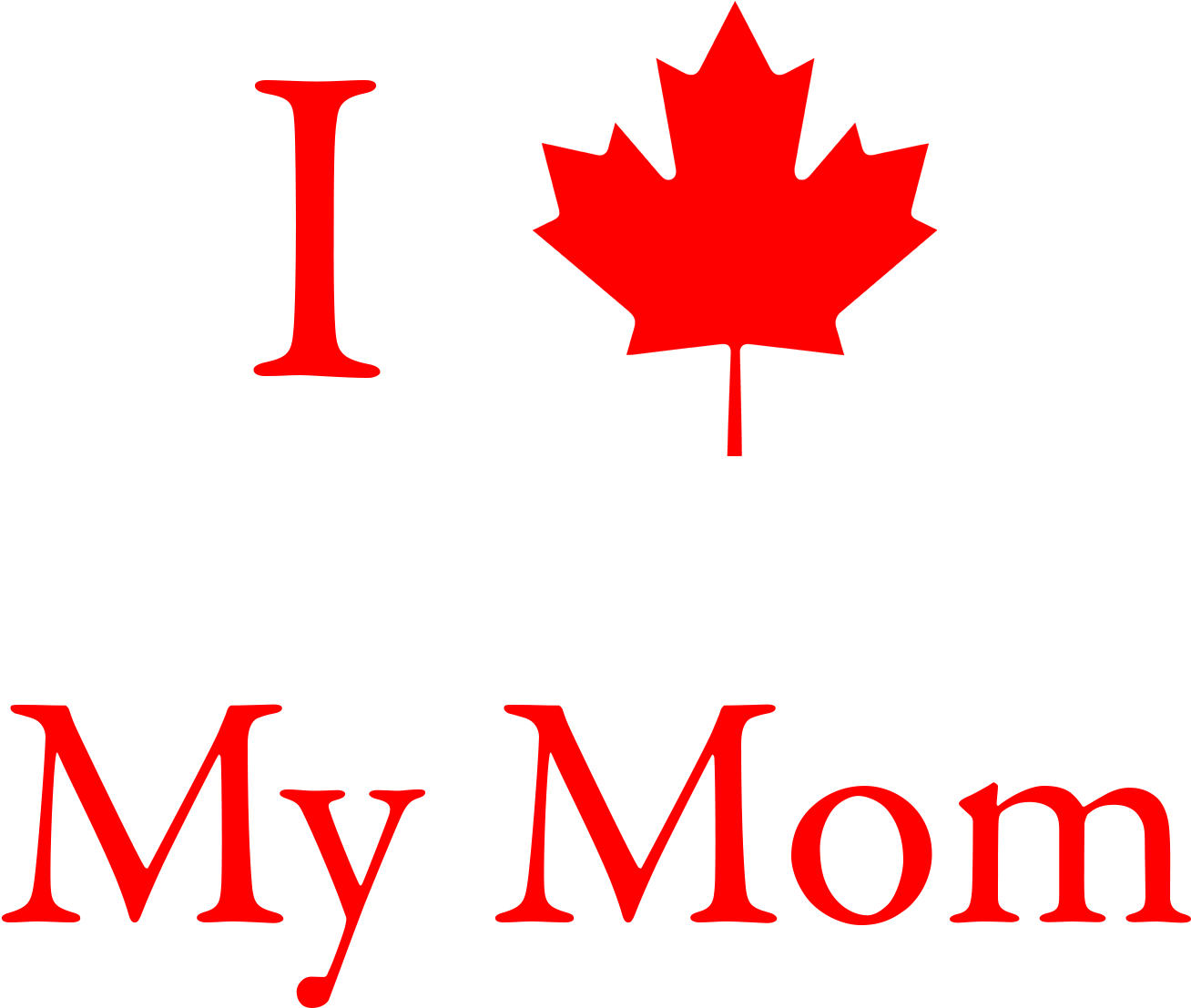 I Love Mom - Moving To Canada: A Detailed Immigration Guide (2400x3200), Png Download