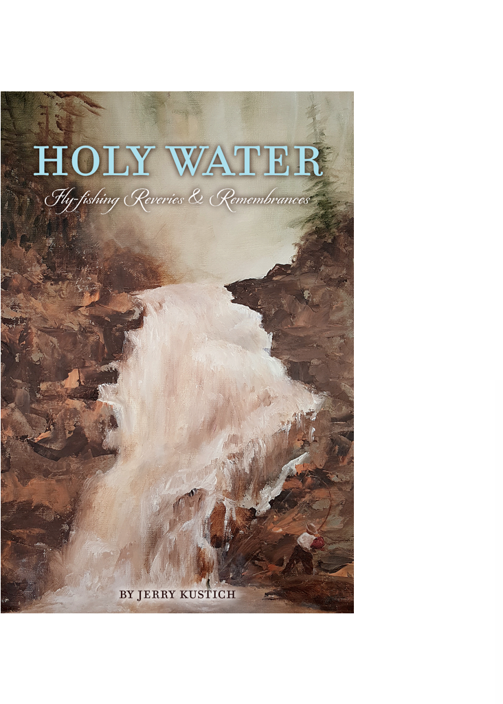 Holy Water Fly Fishing Reveries & Rememberances - Jerry Kustich (984x1024), Png Download
