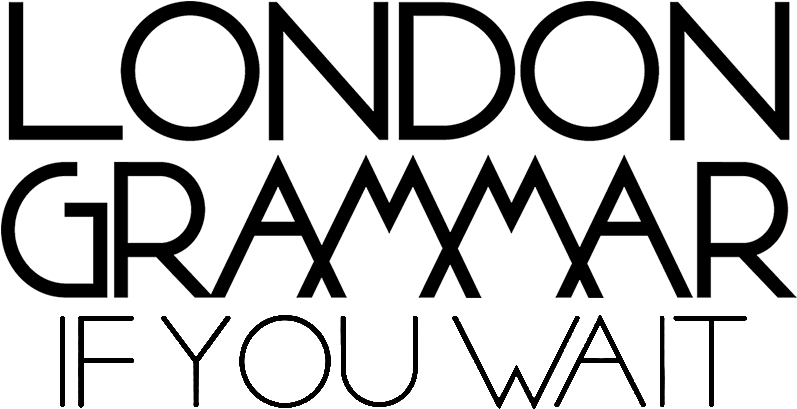 London Grammar-if You Wait Logo - Big Picture London Grammar (796x441), Png Download