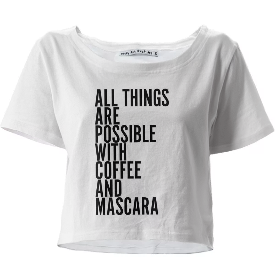 Shop Tumblr Crop Tee By Paom - Mascara And Coffee All Things Are Possible (910x910), Png Download