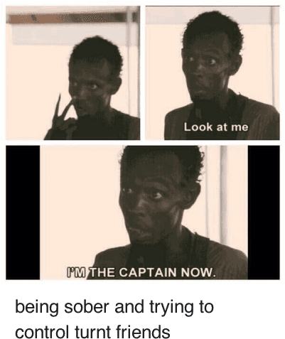 Friends, Turn Up, And Getting Turnt - Im The Captain Now Meme (400x497), Png Download