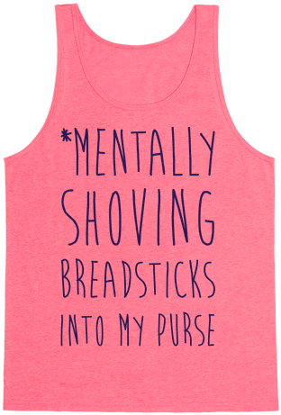Mentally Shoving Breadsticks Into My Purse Tank Top - We Re Everyone's Squad Goals (484x484), Png Download