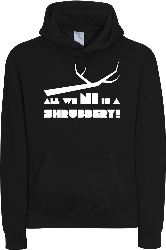 Dynamitfrosch All We Ni Is A Shrubbery Sweatshirt B&c (1044x1044), Png Download