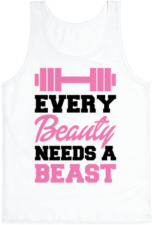 Every Beauty Needs A Beast Tank Top - Every Beauty Needs A Beast Png (484x484), Png Download
