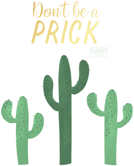 "don't Be A Prick" Png File - Prickly Pear (498x622), Png Download