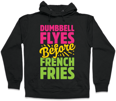 Dumbbell Flyes Before French Fries Hooded Sweatshirt - Frida Khalo (i Paint Flowers So They Won't Die) Hoodie: (484x484), Png Download