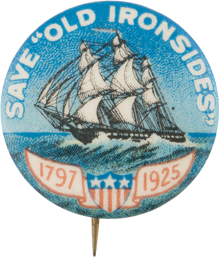 Save Old Ironsides Cause Button Museum - Save Old Ironsides 1797-1925 Celluloid Pin (1000x1052), Png Download