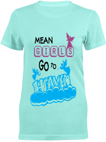 Mean Girls Go To Heaven Ladies T-shirt - Active Shirt (381x480), Png Download