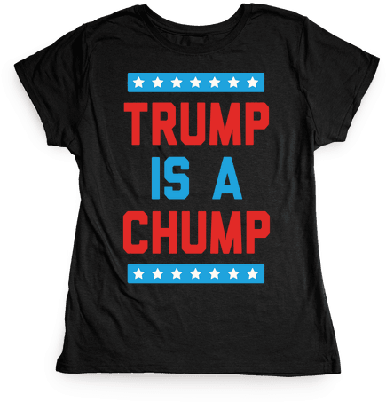 Trump Is A Chump Womens T-shirt - Dark Humor T Shirts (484x484), Png Download