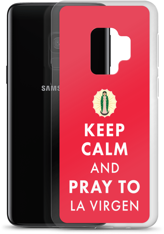 Keep Calm And Pray To La Virgen Samsung Case - Samsung Galaxy (1000x1000), Png Download
