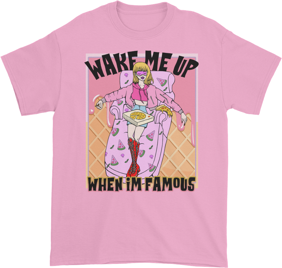 Wake Me Up When I'm Famous T-shirt (1000x1000), Png Download