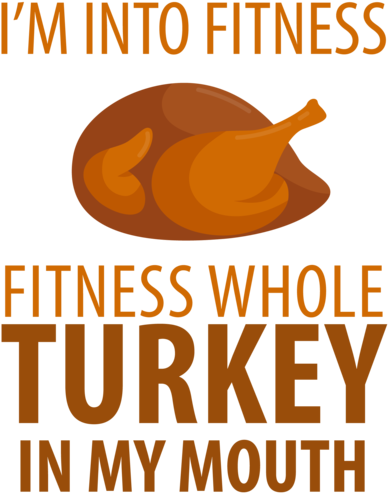 I'm Into Fitness - Fitness Whole Turkey In My Mouth (500x500), Png Download