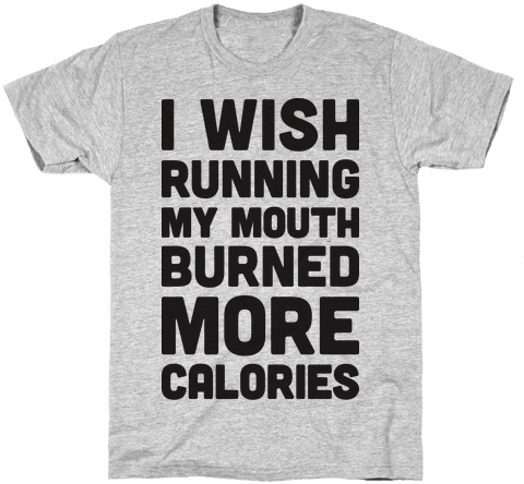 I Wish Running My Mouth Burned More Calories Mens T-shirt - Hunger Games Shirt (484x484), Png Download