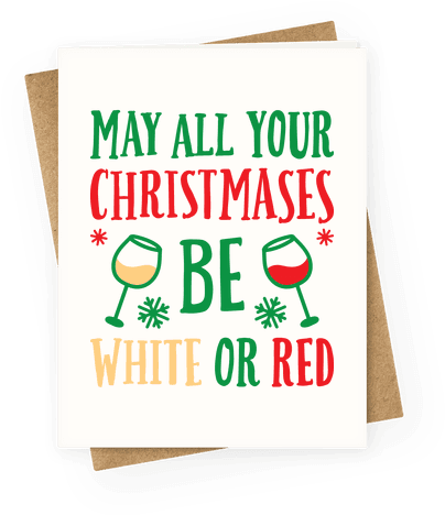 May All Your Christmases Be White Or Red Greeting Card - Am On A Curiosity Voyage (484x484), Png Download
