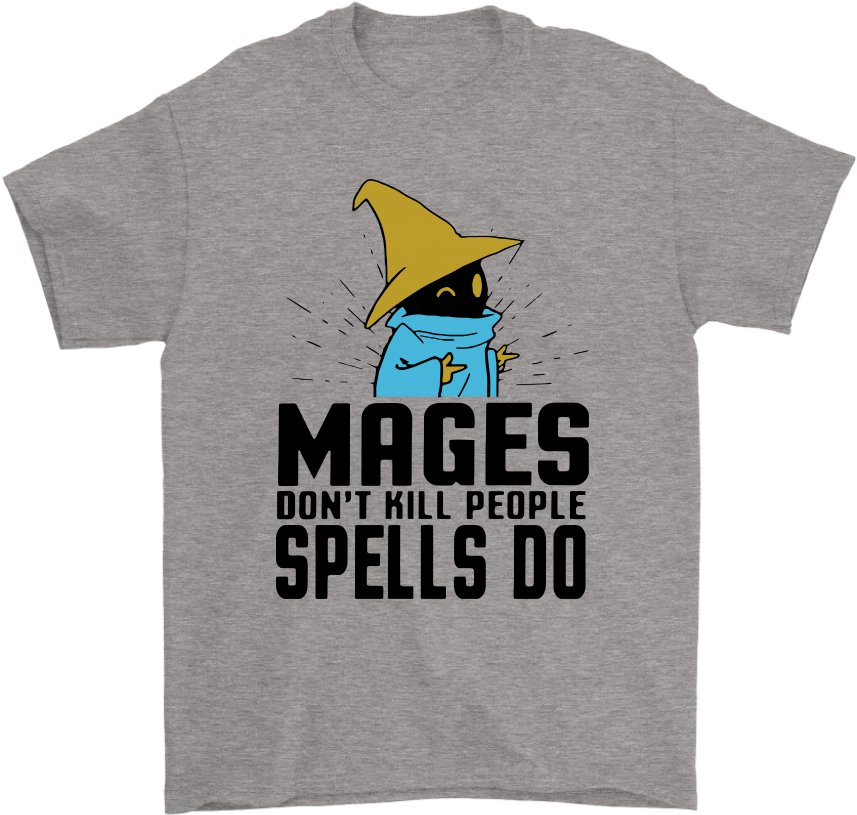 Mages Don't Kill People Spells Do Black Mage Shirts - Mages Don T Kill People Spell Do Shirt (1024x1024), Png Download