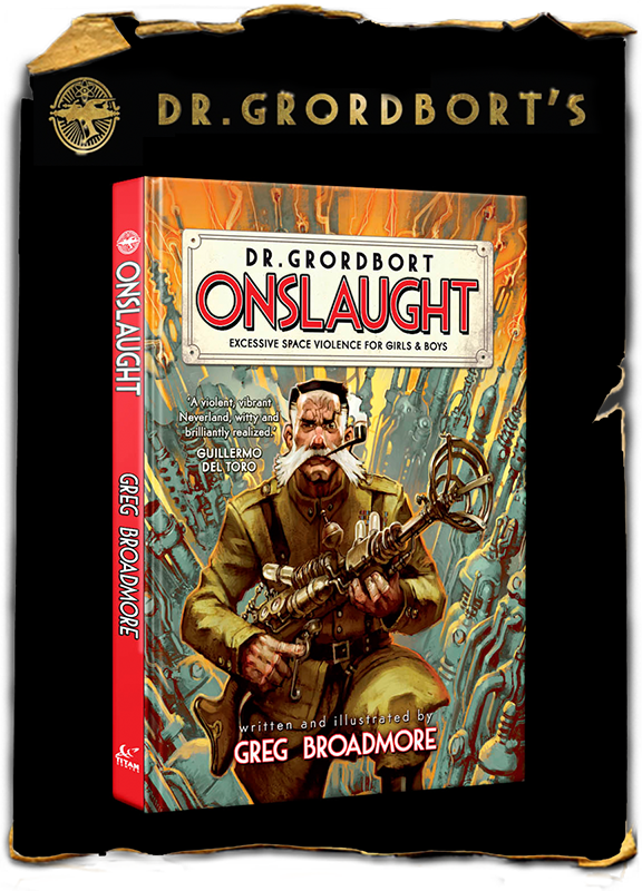Img-onslaught02large - Dr. Grordbort Presents - Onslaught By Greg Broadmore (576x800), Png Download
