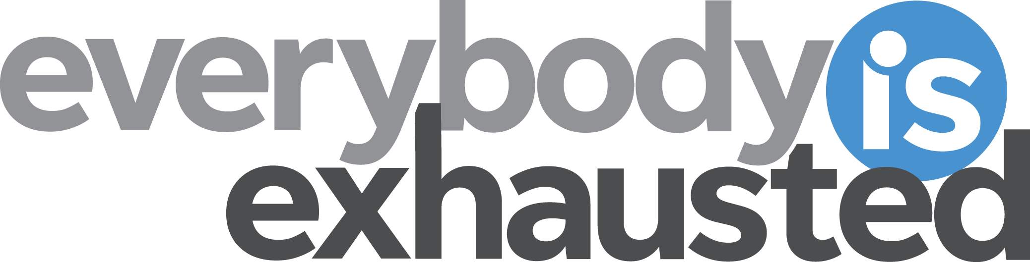 Everybody Is Exhausted Logo - Poster (2076x529), Png Download