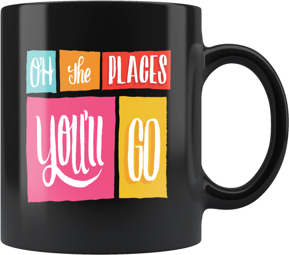 "oh The Places You'll Go" Mug - Cup Sayings (1024x1024), Png Download