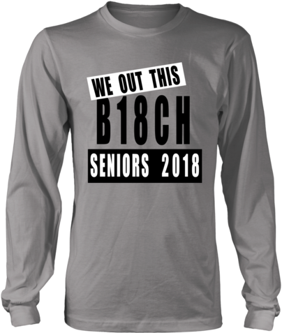 Out Of This B18ch-class Of 2018 Slogans - Class Of 2019 Shirts Slogans (480x480), Png Download