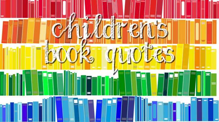 35 Best Children's Book Quotes - Monitoring The Quality Of Education In Schools: Examples (720x400), Png Download