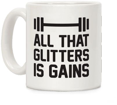 All That Glitters Is Gains Coffee Mug - Don T Talk To Me Till I Ve Had My Coffee (484x484), Png Download