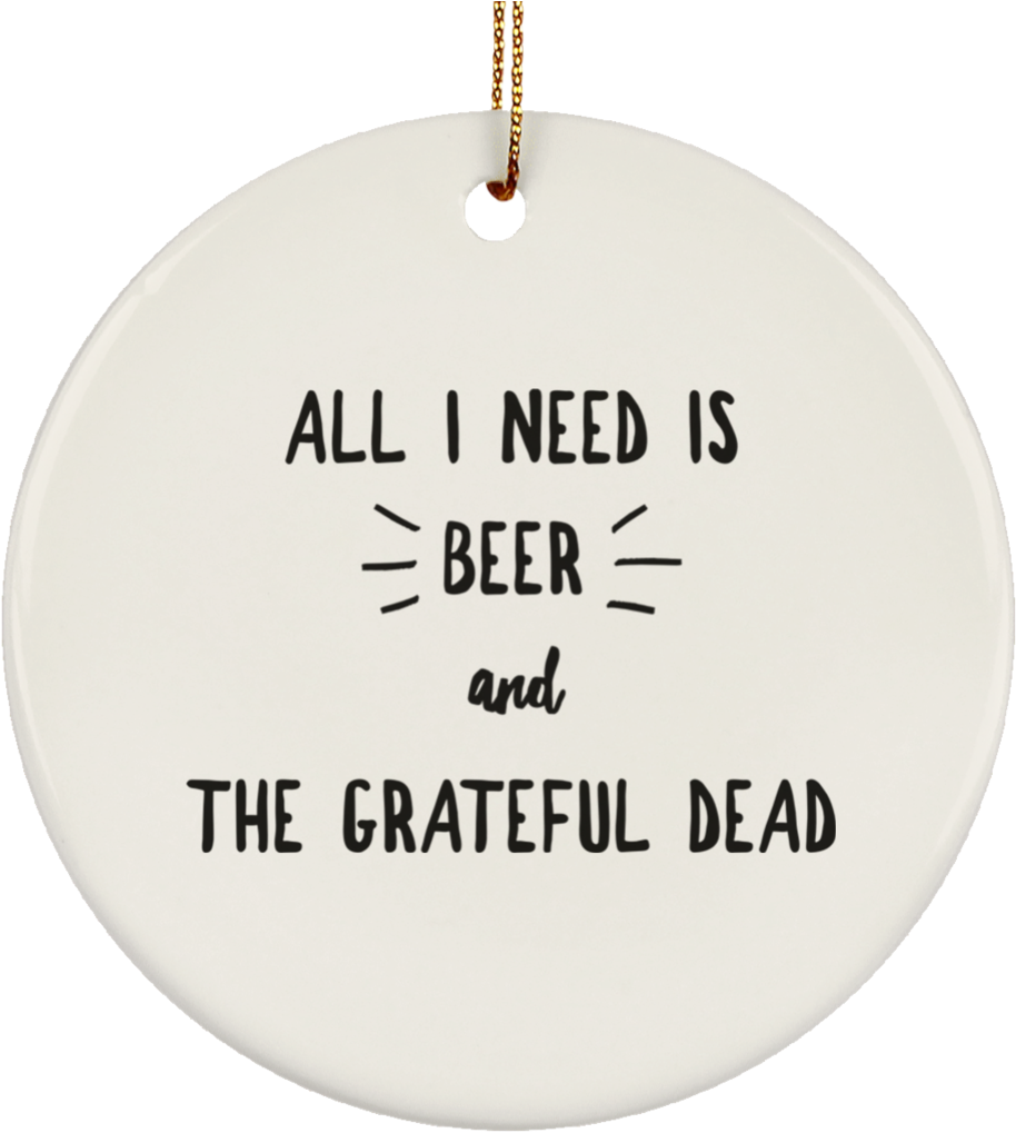 All I Need Is Beer Ceramic Circle Ornament - Circle (1024x1024), Png Download