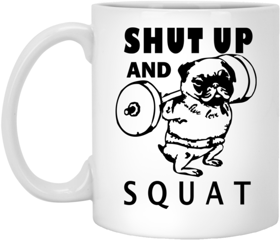 Pug Shut Up And Squat 11 Oz - Case For Iphone 6s , Moonmini Tpu Silicone Gel Back (580x580), Png Download