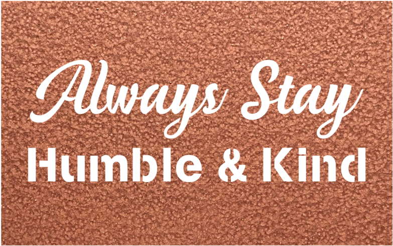 Alway Stay Humble & Kind Metal Wall Sign - Label (1024x1024), Png Download