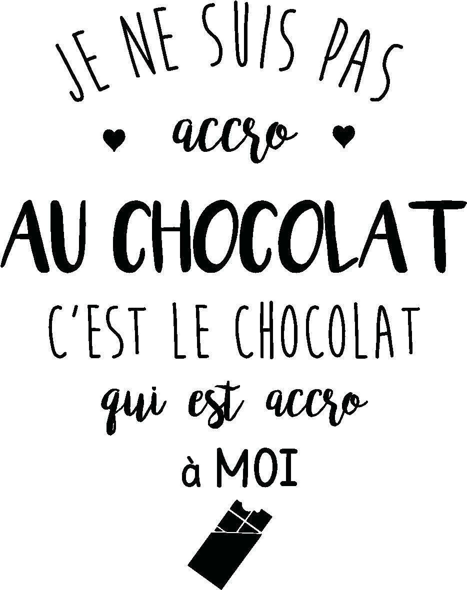 Sticker Citation Je Ne Suis Pas Accro Au Chocolat Ambiance - Citation Sur Le Chocolat (1200x1200), Png Download