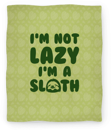 I'm A Sloth Blanket - T-shirt (484x484), Png Download